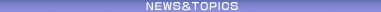NEWS and TOPICS